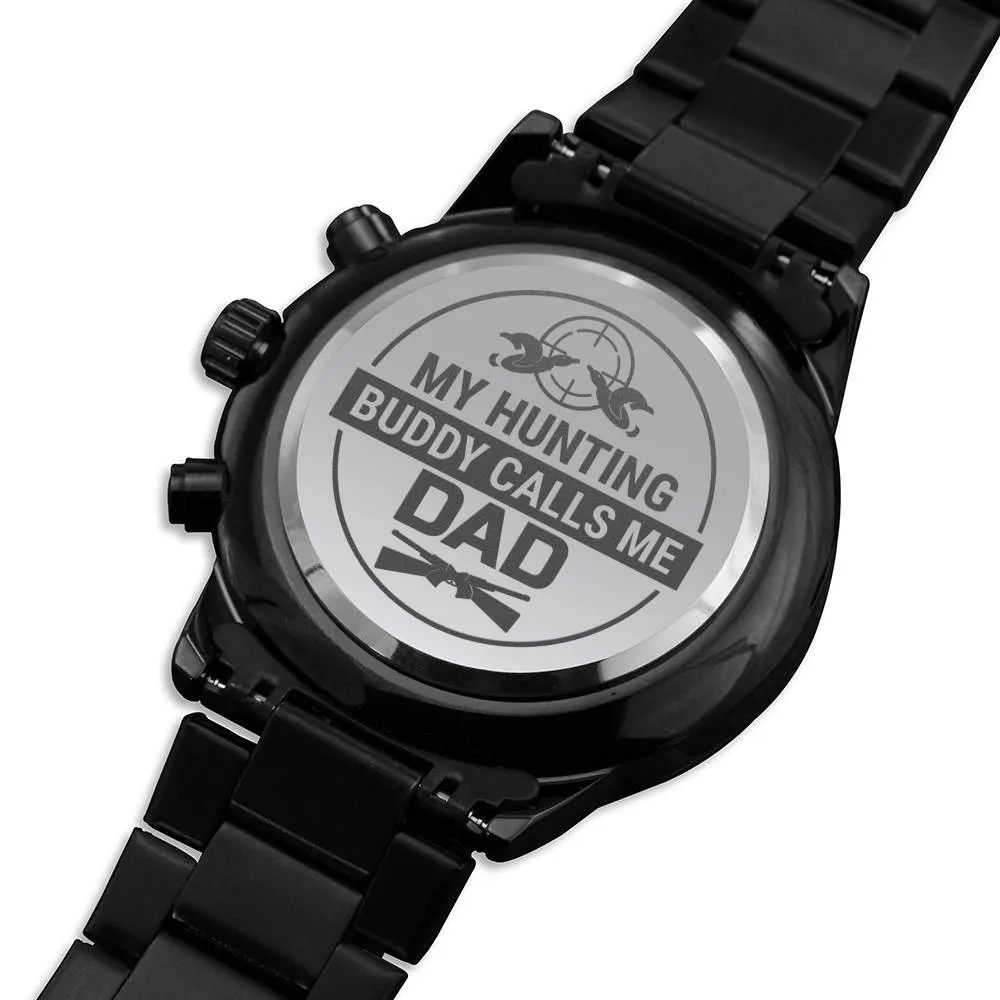 "My Hunting Buddy Calls Me DAD" Chronograph Watch For Dad