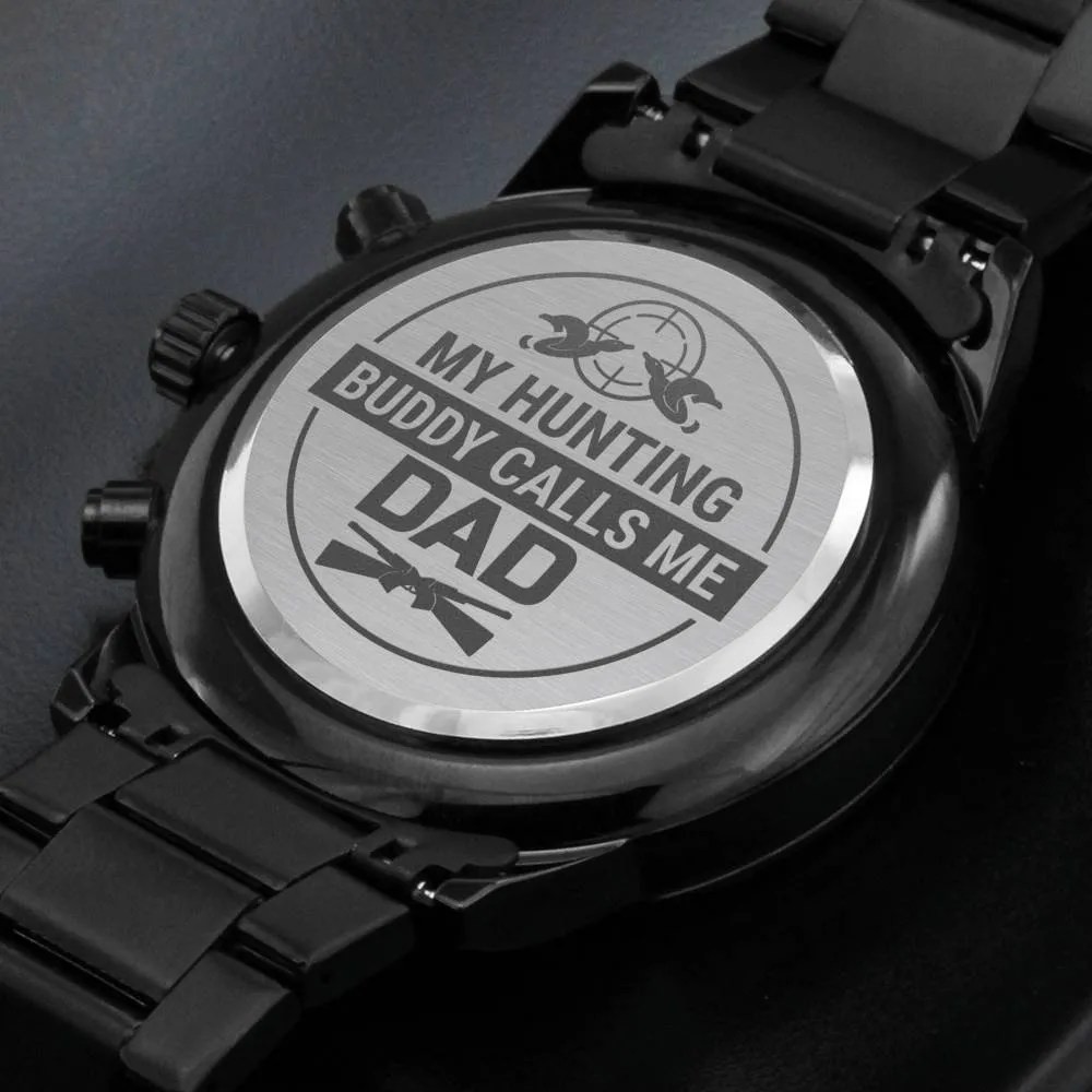 "My Hunting Buddy Calls Me DAD" Chronograph Watch For Dad